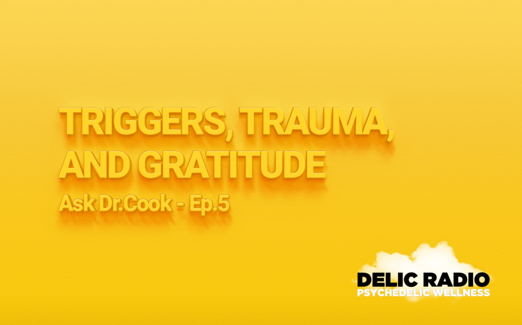 Ask Dr. Cook Ep. 5 Triggers, Trauma, and Gratitude