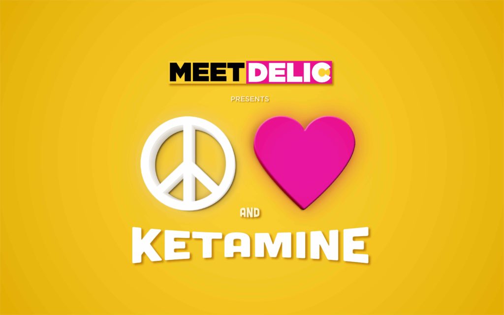 Meet Delic Presents: Peace, Love & Ketamine