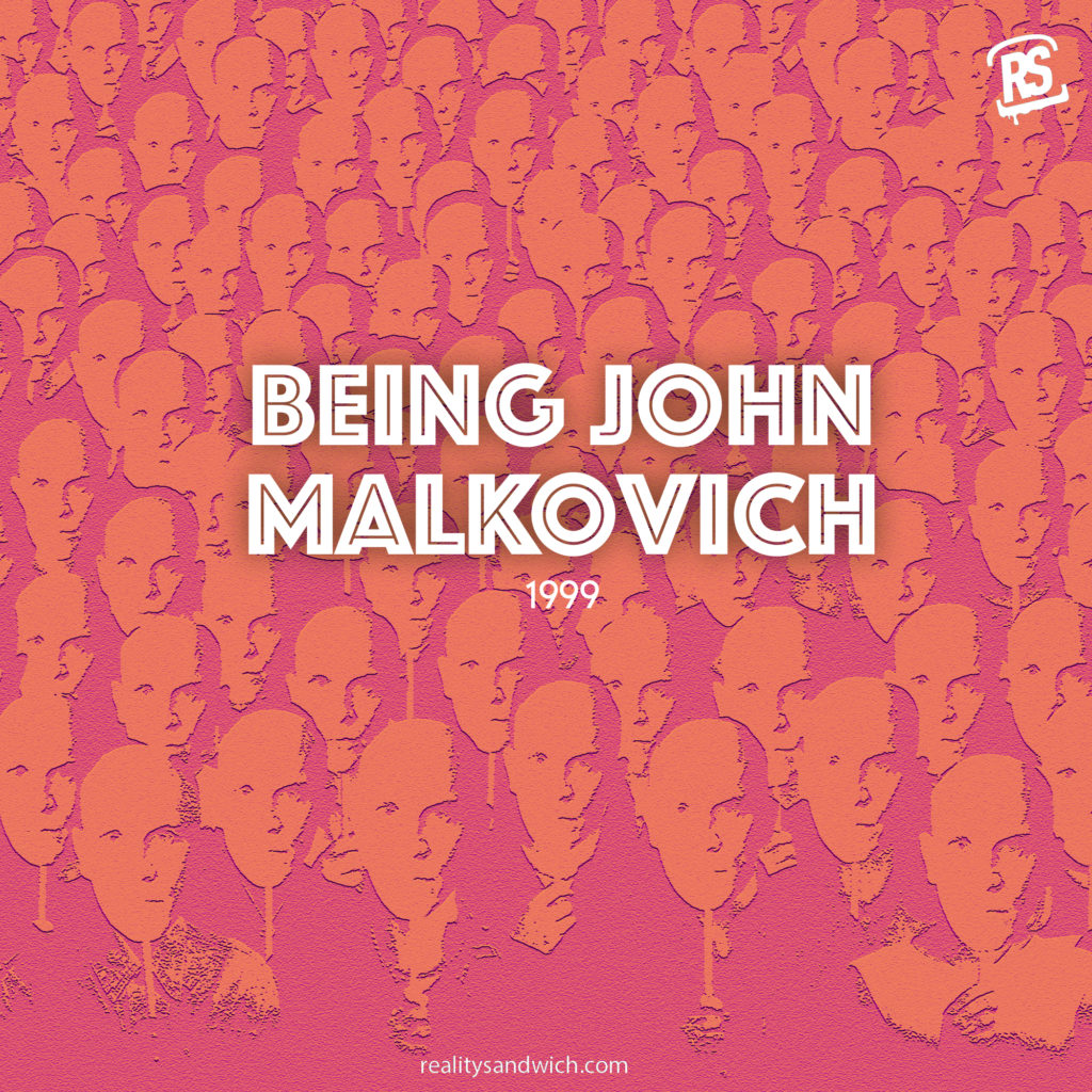 trippy movie: Being John Malkovich